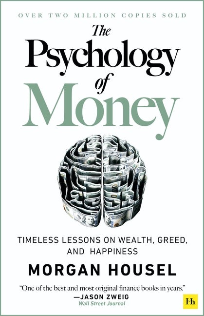Item #349459 The Psychology of Money: Timeless lessons on wealth, greed, and happiness. Morgan...