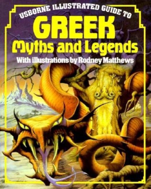 Item #247100 Usborne Illustrated Guide to Greek Myths and Legends. Anne Millard Cheryl Evans,...