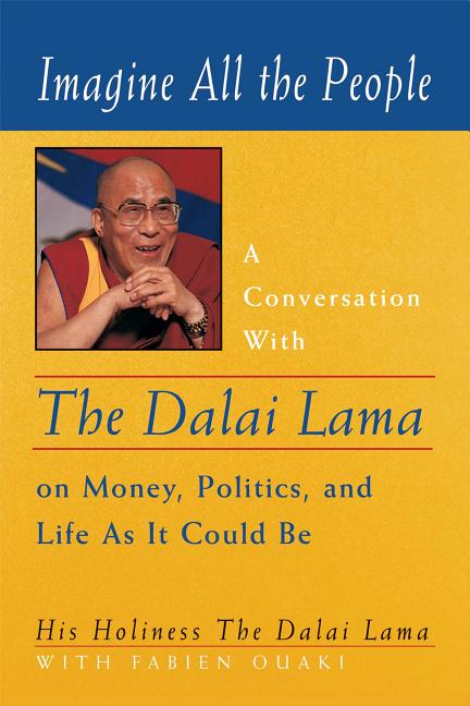 Item #259665 Imagine All the People: A Conversation with the Dalai Lama on Money, Politics, and...