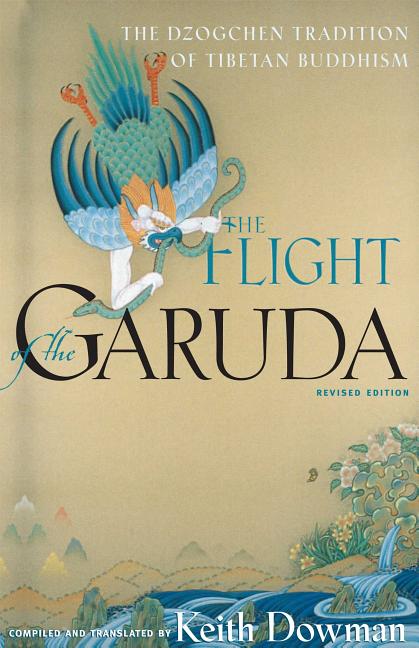 Item #279073 Flight of the Garuda : The Dzogchen Tradition of Tibetan Buddhism. KEITH DOWMAN