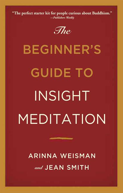 Item #253305 The Beginner's Guide to Insight Meditation. Jean Smith Arinna Weisman