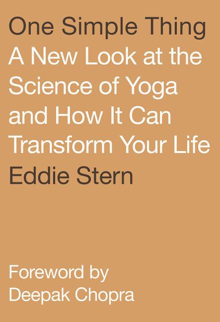 Item #305254 One Simple Thing: A New Look at the Science of Yoga and How It Can Transform Your...