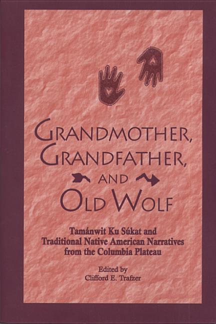 Item #276496 Grandmother, Grandfather, and Old Wolf: Tamanwit Ku Sukat and Traditional Native...