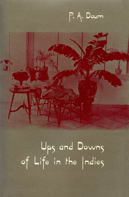 Item #55361 Ups and Downs of Life in the Indies (Library of the Indies). P. A. Daum, Elsje Qualm,...