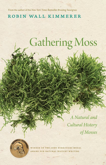 Item #352733 Gathering Moss: A Natural and Cultural History of Mosses. Robin Wall Kimmerer