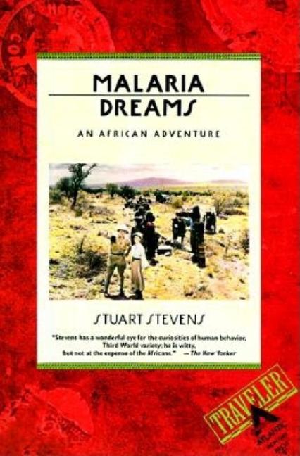 Item #350468 Malaria Dreams: An African Adventure. Stuart Stevens