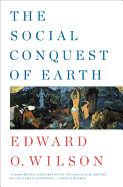 Item #341690 The Social Conquest of Earth. Edward O. Wilson