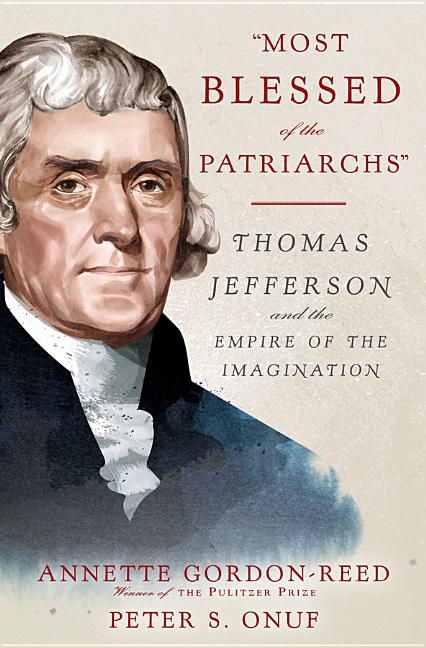 Item #235274 'Most Blessed of the Patriarchs': Thomas Jefferson and the Empire of the...