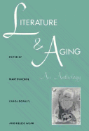 Item #352050 Literature and Aging: An Anthology (Literature & Medicine). Martin Kohn, Carol...