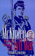 Item #343603 Major McKinley: William Mckinley & The Civil War. William H. Armstrong
