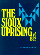 Item #345306 The Sioux Uprising of 1862. Kenneth Carley