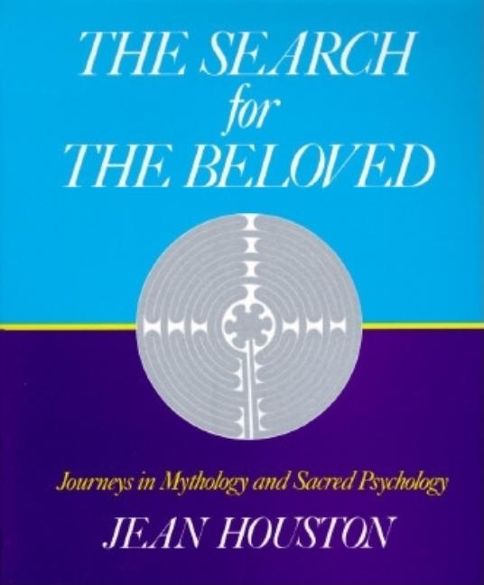 Item #219340 The Search for the Beloved: Journeys in Sacred Psychology. Jean Houston