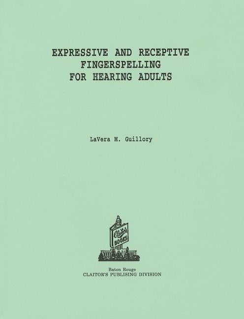 Item #151456 Expressive and Receptive Fingerspelling for Hearing Adults. Lavera M. Guillory
