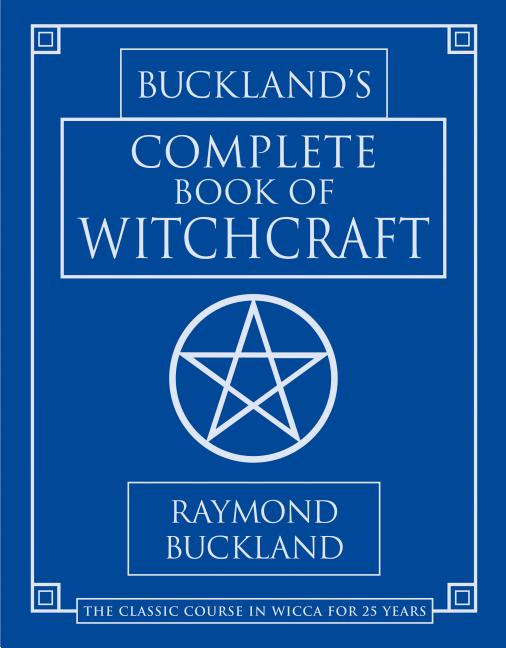 Item #287469 Buckland's Complete Book Of Witchcraft (Llewellyn's Practical Magick). Raymond Buckland