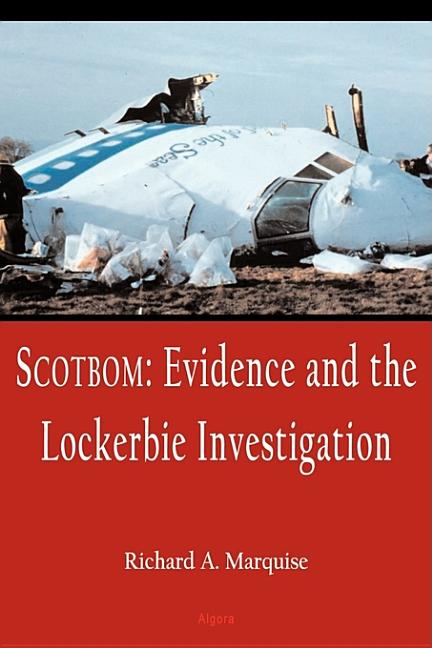 Item #336804 Scotbom: Evidence and the Lockerbie Investigation. Richard A. Marquise
