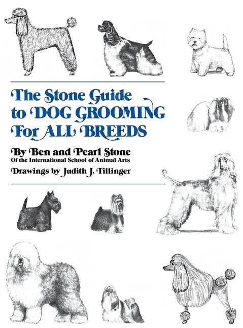 Item #157456 The Stone Guide to Dog Grooming for All Breeds. Pearl Stone Ben Stone