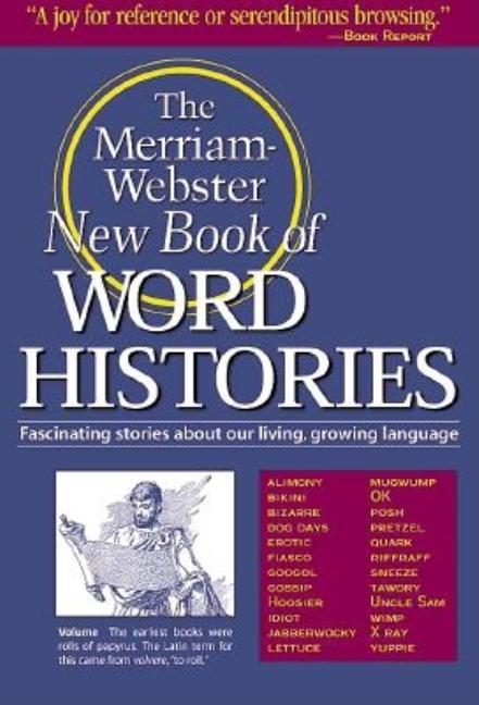 Item #250650 The Merriam-Webster New Book of Word Histories. Merriam-Webster