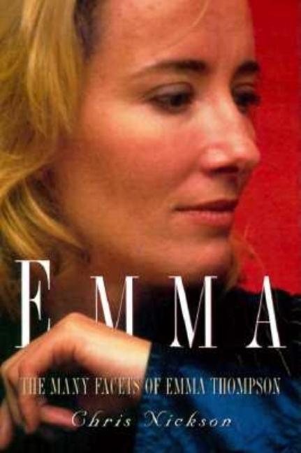 Item #273725 Emma: The Many Facets of Emma Thompson. Thompson, Chris Nickson