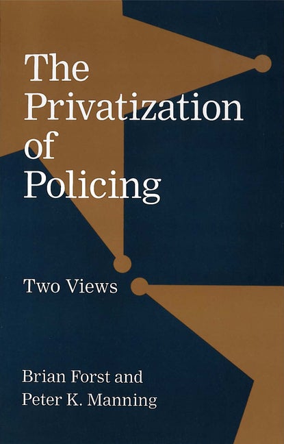 Item #331161 The Privatization of Policing: Two Views (Controversies in Public Policy). Brian...