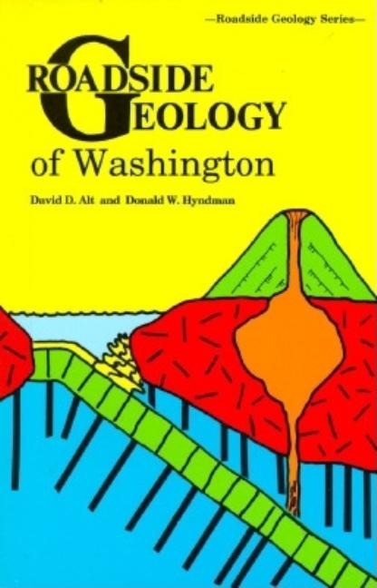 Item #311651 Roadside Geology of Washington. DAVID ALT, DONALD HYNDMAN, W