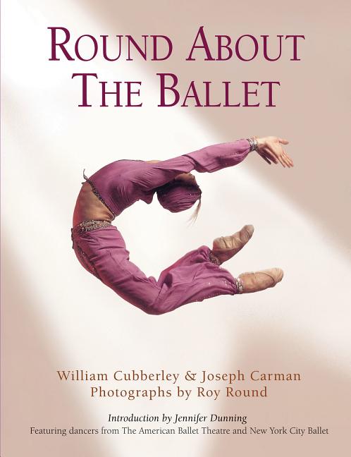 Item #260882 Round About the Ballet (Limelight). William Cubberley, Joseph Carman