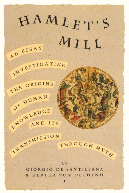 Item #349397 Hamlet's Mill: An Essay Investigating the Origins of Human Knowledge And Its...