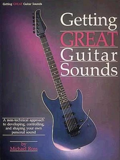 Item #273522 Getting Great Guitar Sounds. Michael Ross