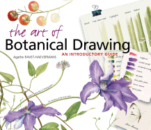 Item #340571 The Art of Botanical Drawing: An Introductory Guide. Agathe Ravet-Haevermans.