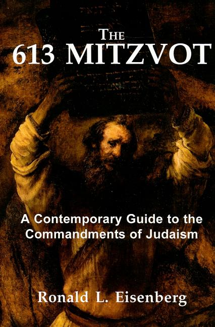 Item #328659 613 Mitzvot: A Contemporary Guide to the Commandments of Judaism. Ronald L. Eisenberg