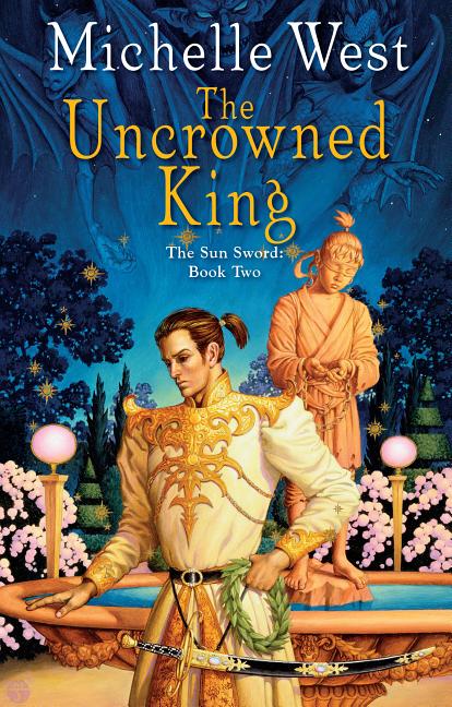 Item #155159 The Uncrowned King (The Sun Sword, Book 2). Michelle West