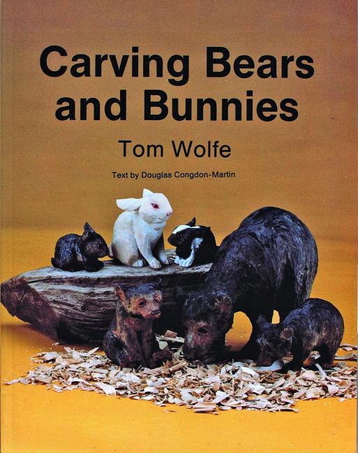 Item #97962 Carving Bears and Bunnies. Douglas Congdon-Martin Tom Wolfe