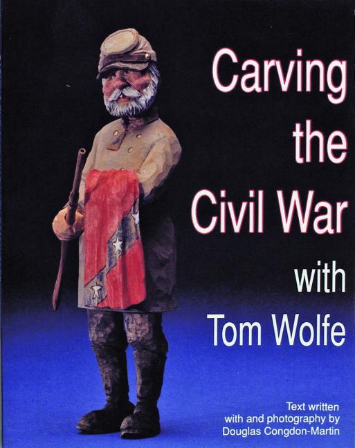 Item #97951 Carving the Civil War With Tom Wolfe. Tom Wolfe