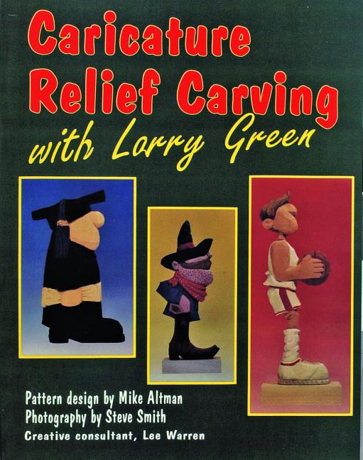 Item #106987 Caricature Relief Carving With Larry Green. Larry Green
