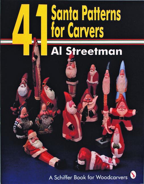 Item #106982 41 Santa Patterns for Carvers (Schiffer Book for Woodcarvers). Al Streetman
