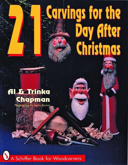 Item #108276 21 Carvings for the Day After Christmas (A Schiffer Book for Woodcarvers). Trinka...