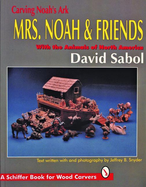 Item #97971 Carving Noah's Ark: Mrs. Noah & Friends : With the Animals of North America (A...