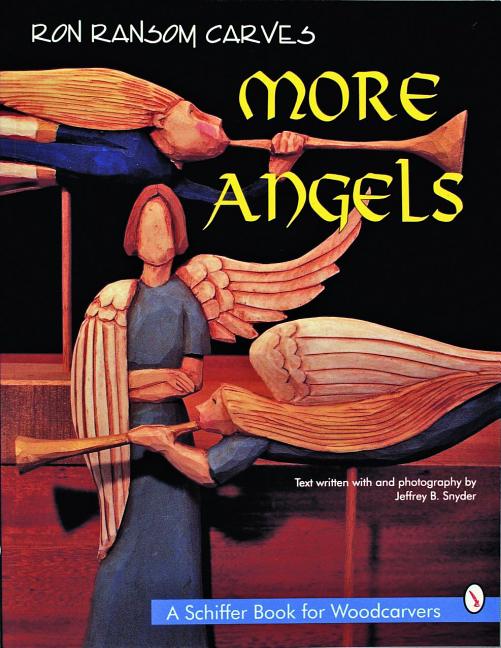 Item #106978 Ron Ransom Carves More Angels. Ron Ransom