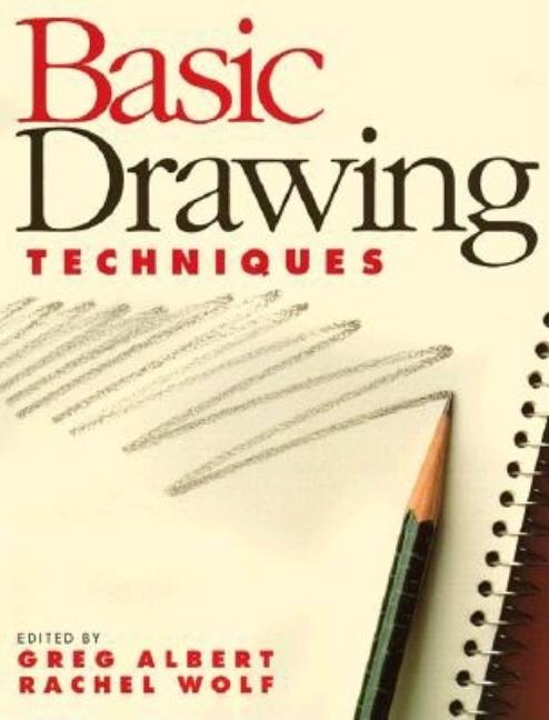 Item #330470 Basic Drawing Techniques (Basic Techniques). Wolf Rachel, Greg, Albert.