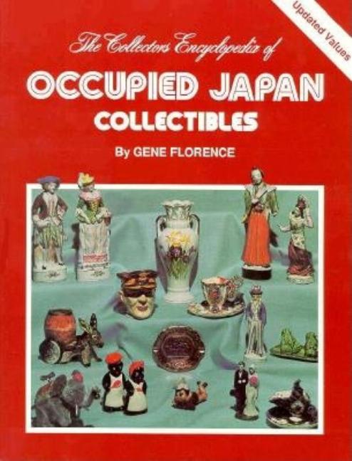 Item #326302 The Collector's Encyclopedia of Occupied Japan Collectibles. Gene Florence