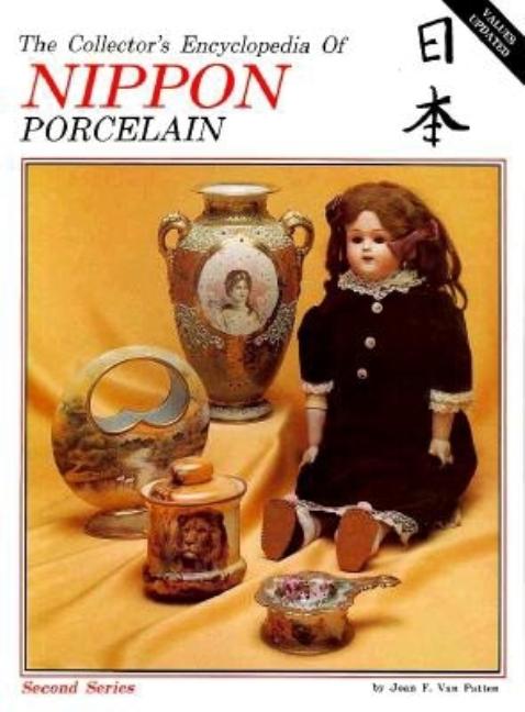 Item #219814 Collector's Encyclopedia of Nippon Porcelain (Second Series). Joan F. Van Patten