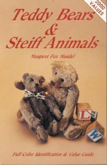 Item #150281 Teddy Bears and Steiff Animals: First Series. Margaret Mandel