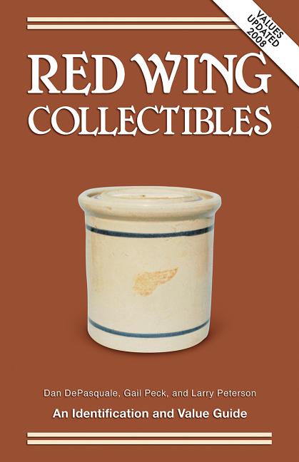 Item #216415 Red Wing Collectibles: An Identification and Value Guide. Gail Peck Dan DePasquale,...