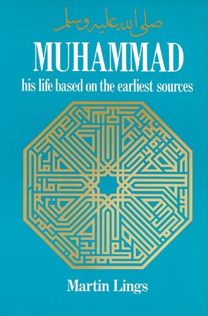 Item #215823 Muhammad: His Life Based on the Earliest Sources. Martin Lings