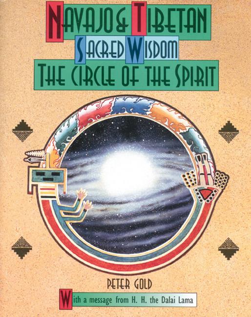 Item #282292 Navajo and Tibetan Sacred Wisdom: The Circle of the Spirit. Peter Gold