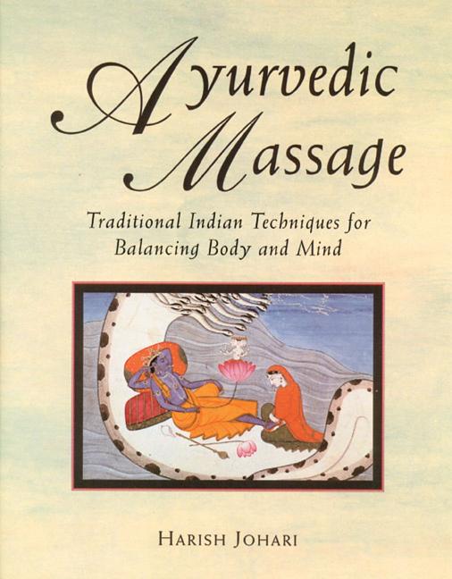 Item #315148 Ayurvedic Massage: Traditional Indian Techniques for Balancing Body and Mind. Harish...
