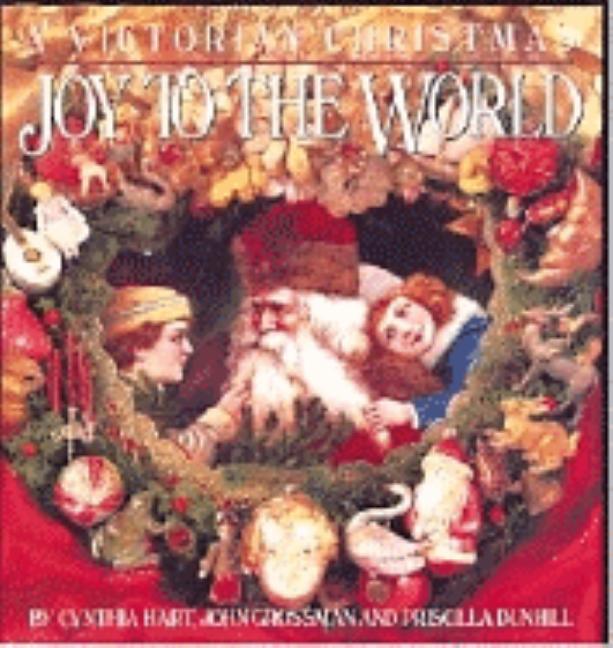 Item #159543 Joy to the World: A Victorian Christmas. John Grossman Cynthia Hart