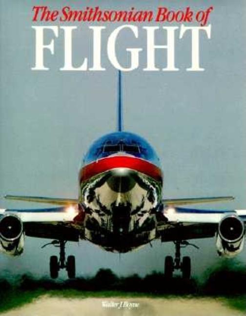 Item #128316 The Smithsonian Book of Flight. Walter J. Boyne