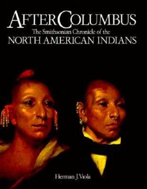 Item #176605 AFTER COLUMBUS - The Smithsonian Chronicle of the North American Indians. Herman J....