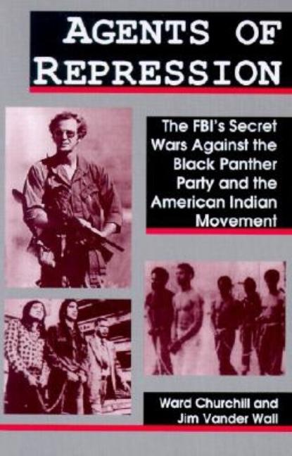 Item #331438 Agents of Repression: The FBI's Secret Wars Against the Black Panther Party and the American Indian Movement [Corrected edition]. Ward Churchill, Jim Vander Wall.