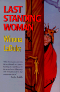 Item #347351 Last Woman Standing. Winona Laduke